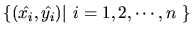 $\{(\hat{x_i},\hat{y_i})\vert \ i=1,2,\cdots,n \ \}$