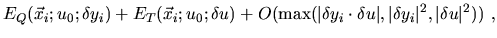 $\displaystyle E_Q(\vec{x}_i ; u_0 ; \delta y_i)+E_T(\vec{x}_i ; u_0 ; \delta u)...
...elta y_i\cdot \delta u\vert, \vert\delta y_i\vert^2, \vert\delta u\vert^2) )\ ,$