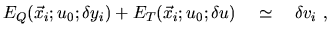 $\displaystyle E_Q(\vec{x}_i ; u_0 ; \delta y_i)+E_T(\vec{x}_i ; u_0 ; \delta u)
\ \ \ \simeq \ \ \ \delta v_i \ ,$