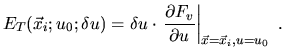 $\displaystyle E_T(\vec{x}_i ; u_0 ; \delta u)=
\delta u \cdot \left.\frac{\partial F_v}{\partial u}
\right\vert _{\vec{x}=\vec{x}_i, u=u_0}\ .$