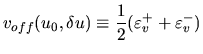 $\displaystyle v_{off}(u_0,\delta u)
\equiv \frac{1}{2} (\varepsilon_v^+ + \varepsilon_v^-)$