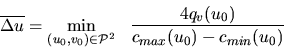 \begin{displaymath}\overline{\Delta u} = \min_{(u_0, v_0)\in {\cal P}^2}\ \
\frac{4q_v(u_0)}{c_{max}(u_0) - c_{min}(u_0)}
\end{displaymath}